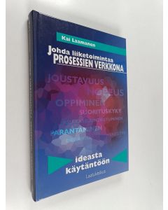 Kirjailijan Kai Laamanen käytetty kirja Johda liiketoimintaa prosessien verkkona : ideasta käytäntöön