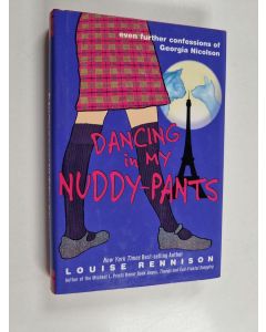 Kirjailijan Louise Rennison käytetty kirja Dancing in my nuddy-pants : even further confessions of Georgia Nicolson