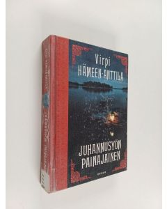 Kirjailijan Virpi Hämeen-Anttila käytetty kirja Juhannusyön painajainen : Karl Axel Björkin tutkimuksia, osa 8