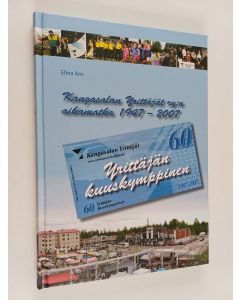 Kirjailijan Elina Aro käytetty kirja Yrittäjän kuuskymppinen : Kangasalan yrittäjät ry:n aikamatka 1947-2007