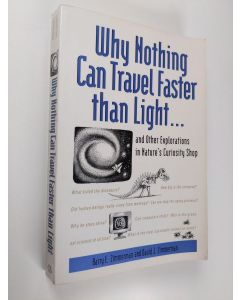 Kirjailijan David J. Zimmerman & Barry E. Zimmerman käytetty kirja Why Nothing Can Travel Faster Than Light. : And Other Explorations in Nature's Curiosity Shop