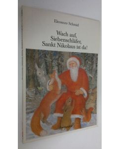 Kirjailijan Eleonore Schmid käytetty kirja Wach auf, Siebenschläfer, Sankt Nikolaus ist da!