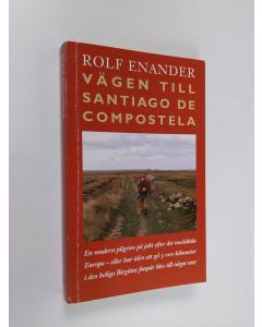 Kirjailijan Rolf Enander käytetty kirja Vägen till Santiago de Compostela : en modern pilgrim på jakt efter det medeltida Europa - eller hur idén att gå 5.000 kilometer i den heliga Birgittas fotspår blev till något mer