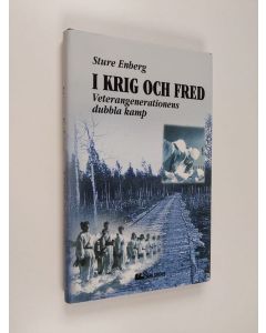 Kirjailijan Sture Enberg käytetty kirja I krig och fred : veterangenerationens dubbla kamp