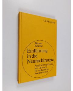 Kirjailijan Michael Schirmer käytetty kirja Einführung in die Neurochirurgie - Ärztliche Propädeutik u. Lehrbuch f. medizin. Assistenzberufe