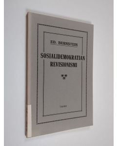 Kirjailijan Eduard Bernstein käytetty kirja Sosialidemokratian revisionismi (näköispainos)