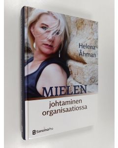 Kirjailijan Helena Åhman käytetty kirja Mielen johtaminen organisaatiossa