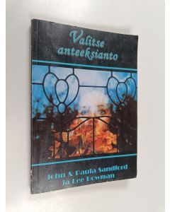 Kirjailijan John Sandford & Paula Sandford ym. käytetty kirja Valitse anteeksianto