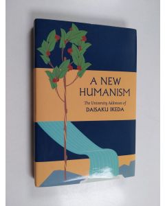Kirjailijan Daisaku Ikeda käytetty kirja A new humanism