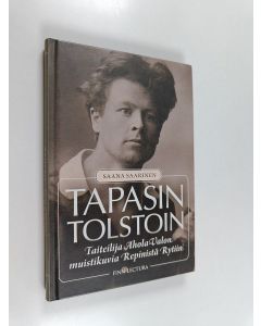 Kirjailijan Saana Saarinen käytetty kirja Tapasin Tolstoin : taiteilija Ahola-Valon muistikuvia Repinistä Rytiin