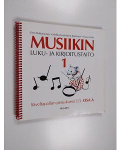 Kirjailijan Eero Hakkarainen käytetty teos Musiikin luku- ja kirjoitustaito 1 : Säveltapailun peruskurssi 1/3. Osa A