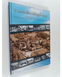 käytetty kirja Kummulta näkyy kauas : Päiväkummun "muistoriikki" : muistoja, elämyksiä ja kokemuksia Päiväkummusta 50 vuoden ajalta