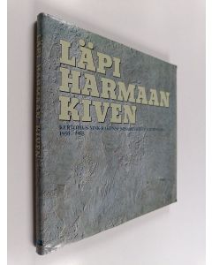 Kirjailijan Pekka Mäkelä & MNK-rakennusosakeyhtiö käytetty kirja Läpi harmaan kiven - kertomus MNK-rakennusosakeyhtiön toiminnasta 1950-1985