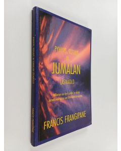 Kirjailijan Francis Frangipane käytetty kirja Pyhyys, totuus ja Jumalan läsnäolo : millainen on ihmissydän ja miten Jumala valmistaa sen kirkkauttaan varten