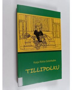 Kirjailijan Kaija-Riitta Grönholm käytetty kirja Tillipolku