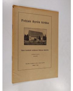 Kirjailijan Niilo E. Vainio käytetty teos Pohjan Kyrön kirkko : opas Isonkyrön vanhassa kirkossa kävijöille