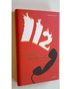 Kirjailijan Ludovic Roubaudi uusi kirja 112 : palomiesromaani (UUSI)
