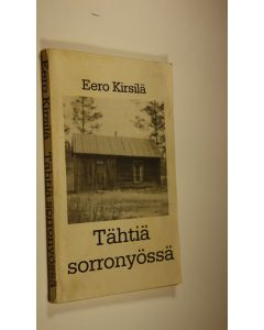 Kirjailijan Eero Kirsilä käytetty kirja Tähtiä sorronyössä