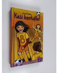 Kirjailijan Anneli Kanto käytetty kirja Kasi kentälle!