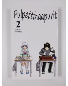 Kirjailijan Takuma Morishige uusi kirja Pulpettinaapurit 2 (UUSI)