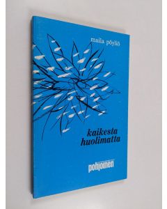 Kirjailijan Maila Pöyliö käytetty kirja Kaikesta huolimatta