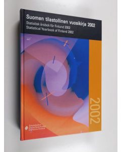 käytetty kirja Suomen tilastollinen vuosikirja Statistisk årsbok för Finland = Statistical yearbook of Finland 2002 - Statistisk årsbok för Finland 2002 - Statistical yearbook of Finland 2002