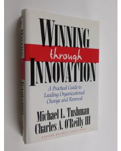 Kirjailijan Michael Tushman käytetty kirja Winning through innovation : a practical guide to leading organizational change and renewal