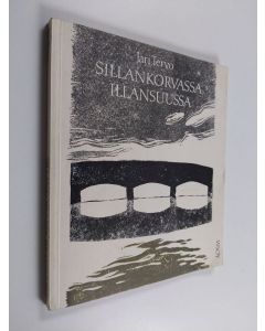 Kirjailijan Jari Tervo käytetty kirja Sillankorvassa, illansuussa : runoja