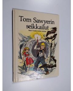 Kirjailijan Mark Twain käytetty kirja Tom Sawyerin seikkailut : Mark Twainin teoksen mukaan