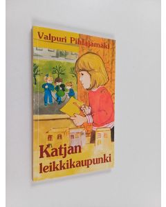 Kirjailijan Valpuri Pihlajamäki käytetty kirja Katjan leikkikaupunki