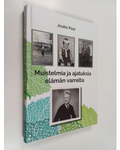 Kirjailijan Jouko Pasi käytetty kirja Muistelmia ja ajatuksia elämän varrelta, 1. osa - Lapsuus - Lapsuus