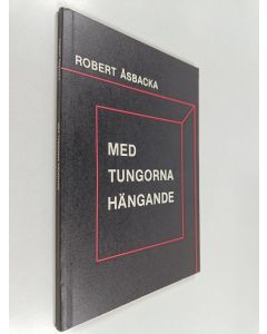 Kirjailijan Robert Åsbacka käytetty kirja Med tungorna hängande