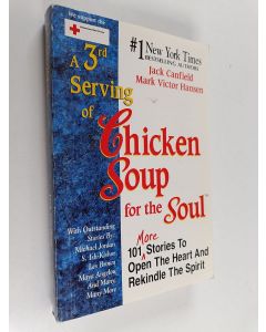 Kirjailijan Jack Canfield käytetty kirja A 3rd serving of chicken soup for the soul : 101 more stories to open the heart and rekindle the spirit