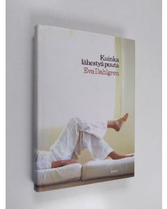 Kirjailijan Eva Dahlgren käytetty kirja Kuinka lähestyä puuta