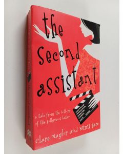 Kirjailijan Clare Naylor & Mimi Hare käytetty kirja The Second Assistant - A Tale from the Bottom of the Hollywood Ladder