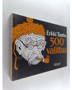 Kirjailijan Erkki Tanttu käytetty kirja 500 valittua