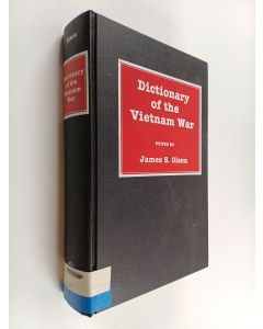 Kirjailijan James S. Olson käytetty kirja Dictionary of the Vietnam War