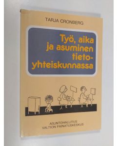Kirjailijan Tarja Cronberg käytetty kirja Työ, aika ja asuminen tietoyhteiskunnassa