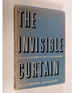 Kirjailijan Joseph Anthony käytetty kirja The Invisible Curtain - Based On The Psychoanalytic Cases Of Louis Montgomery