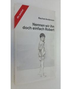 Kirjailijan Rachel Anderson käytetty kirja Nennen wir ihn doch einfach Robert (ERINOMAINEN)