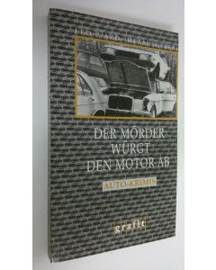 Tekijän Leo P. Ard  käytetty kirja Der mörder wurgt den motor ab : auto-krimis
