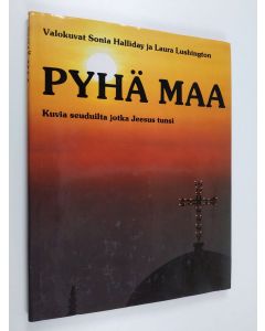 Kirjailijan Sonia Halliday käytetty kirja Pyhä maa : kuvia seuduilta jotka Jeesus tunsi