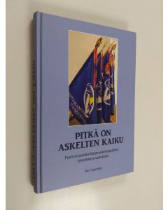 Kirjailijan Tero Tuomisto käytetty kirja Pitkä on askelten kaiku : puoli vuosisataa Rintamaveteraaniliiton toimintaa ja vaikutusta