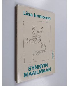 Kirjailijan Liisa Immonen käytetty kirja Synnyin maailmaan