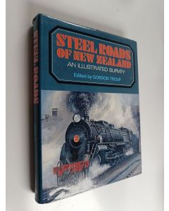 Kirjailijan Gordon Troup & Bill Pierre käytetty kirja Steel Roads of New Zealand - An Illustrated Survey