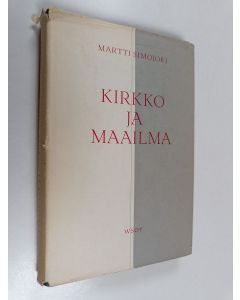Kirjailijan Martti Simojoki käytetty kirja Kirkko ja maailma