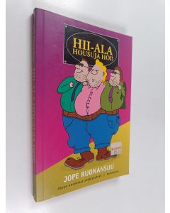 Kirjailijan Jope Ruonansuu käytetty kirja Hii-ala housuja hoi! : Jopen uusimmat pläjäytykset