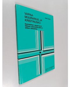 Kirjailijan Harri Heino käytetty kirja Vapaamuurarius ja kristinusko : suomalaisen vapaamuurariliikkeen uskonnollisuuden ja etiikan tarkastelua