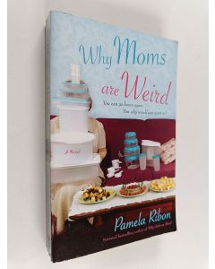 Kirjailijan Pamela Ribon käytetty kirja Why Moms Are Weird
