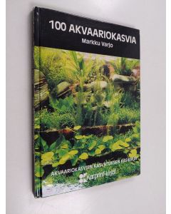 Kirjailijan Markku Varjo käytetty kirja 100 akvaariokasvia